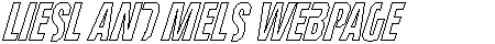 Liesl and Mel's Webpage