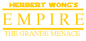 Herbert Wong's Empire - The Grande Menace